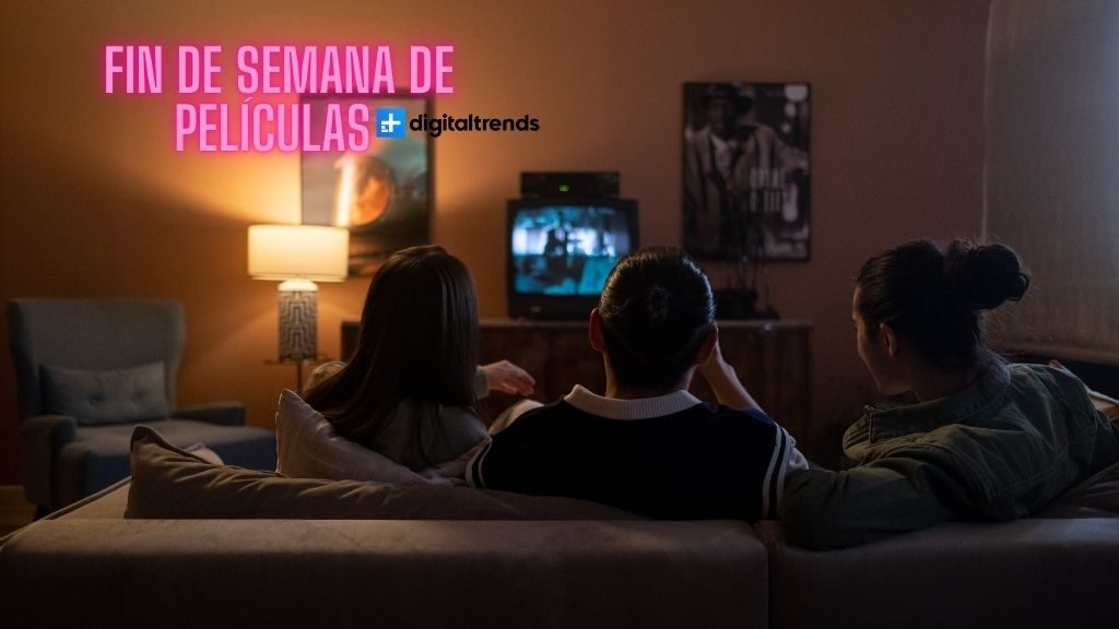 Fin de semana de películas Digital Trends Español
