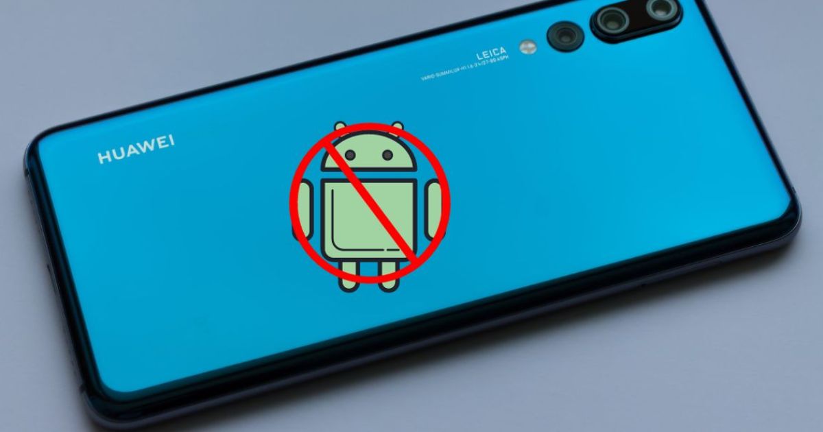Upcoming Huawei cell phones are no longer compatible with Android